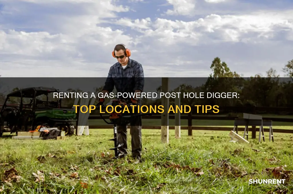 where to rent a gas powered post hole digger