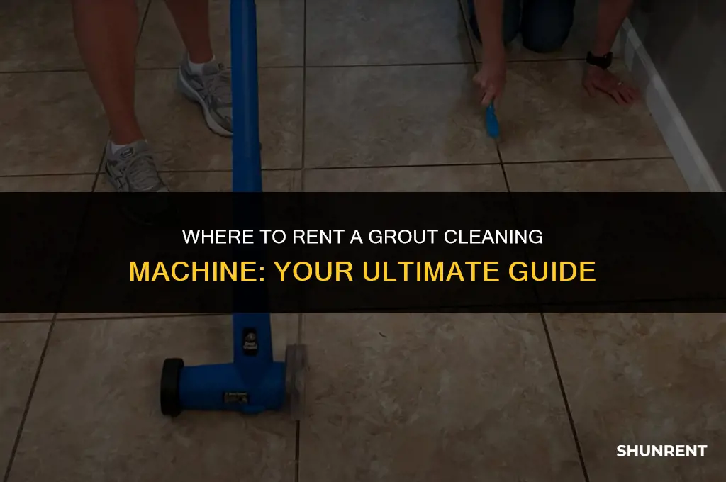 where to rent a grout cleaning machine