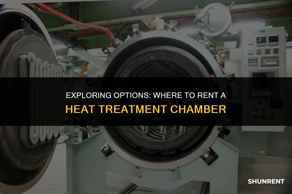 where to rent a heat treatment chamber