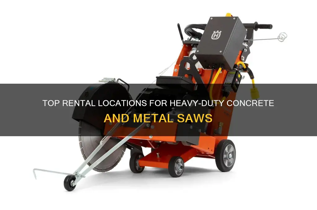 where to rent a heavy duty concrete and metal saw