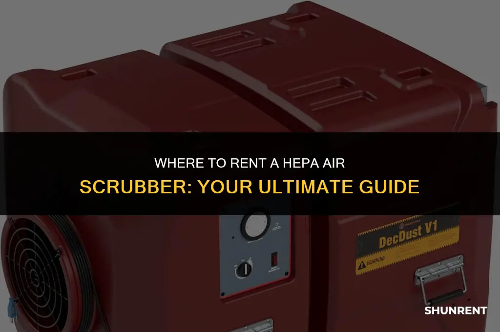 where to rent a hepa air scrubber