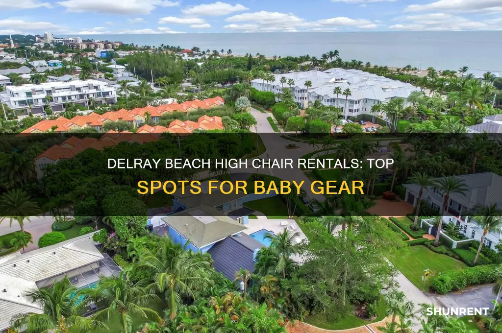 where to rent a high chair in delray beach