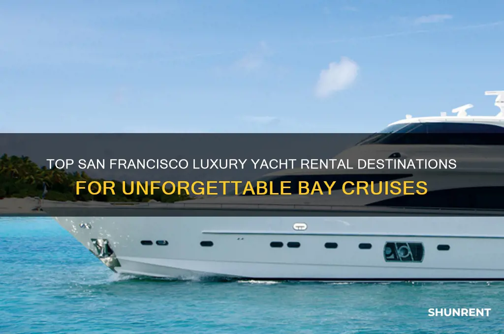 where to rent a luxury yacht in san francisco