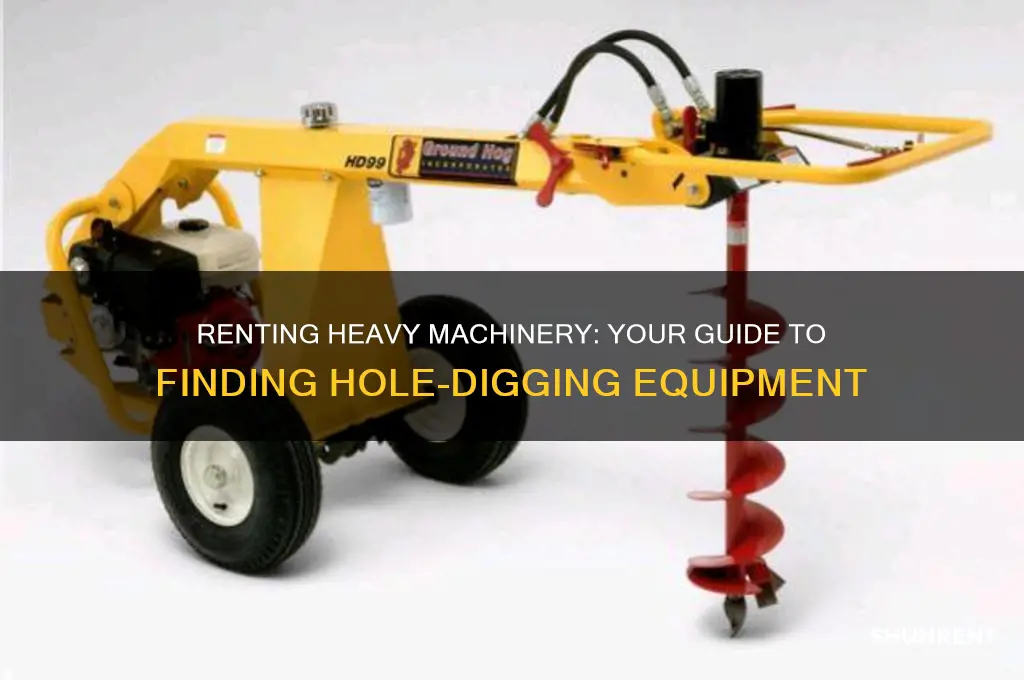 where to rent a machine to dig a large hole