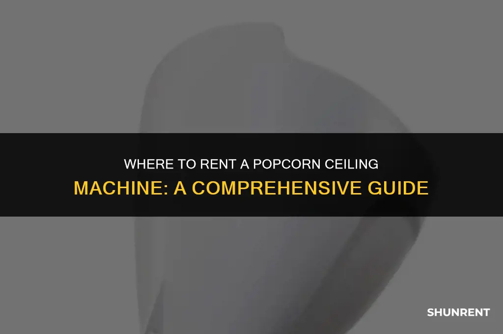 where to rent a popcorn ceiling machine