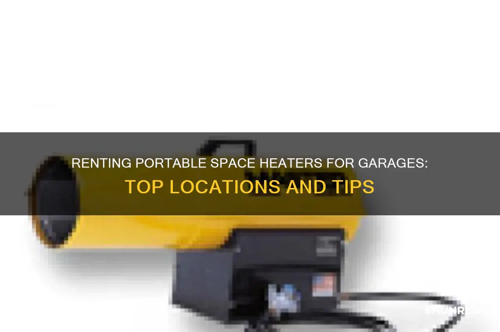 where to rent a portable space heater for a garage