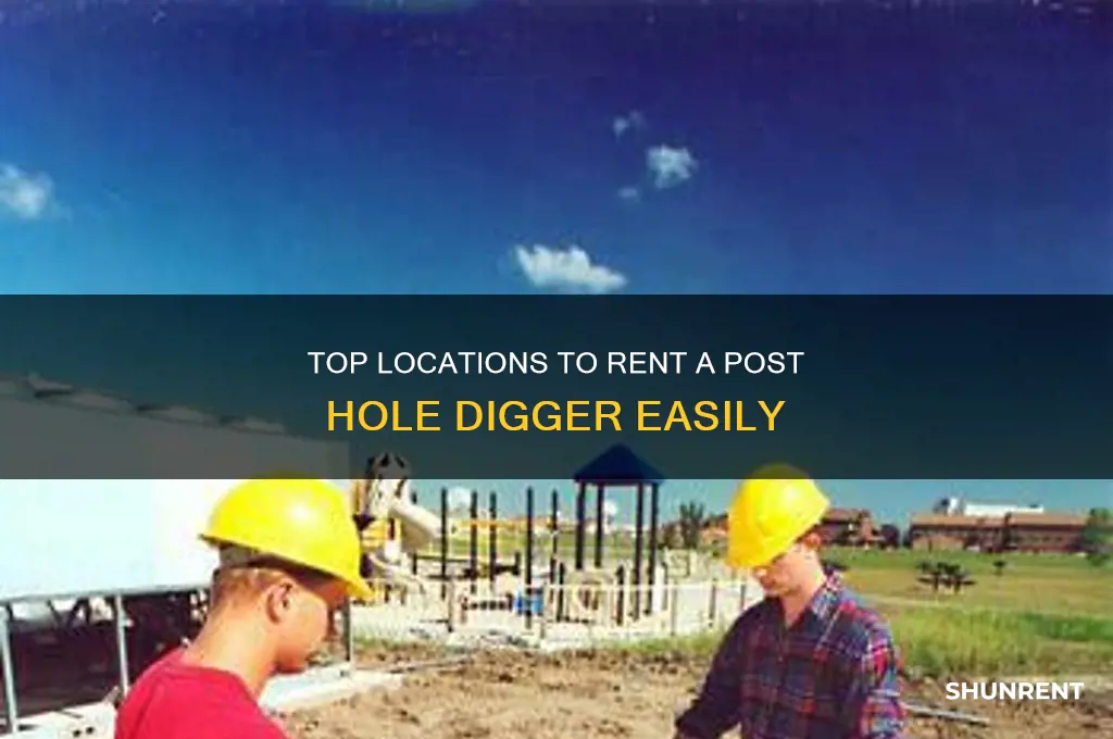 where to rent a post hole digger