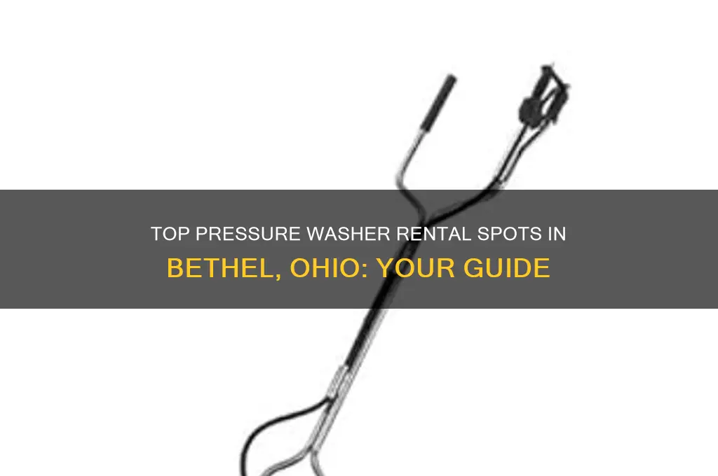 where to rent a pressure washer in bethel ohio