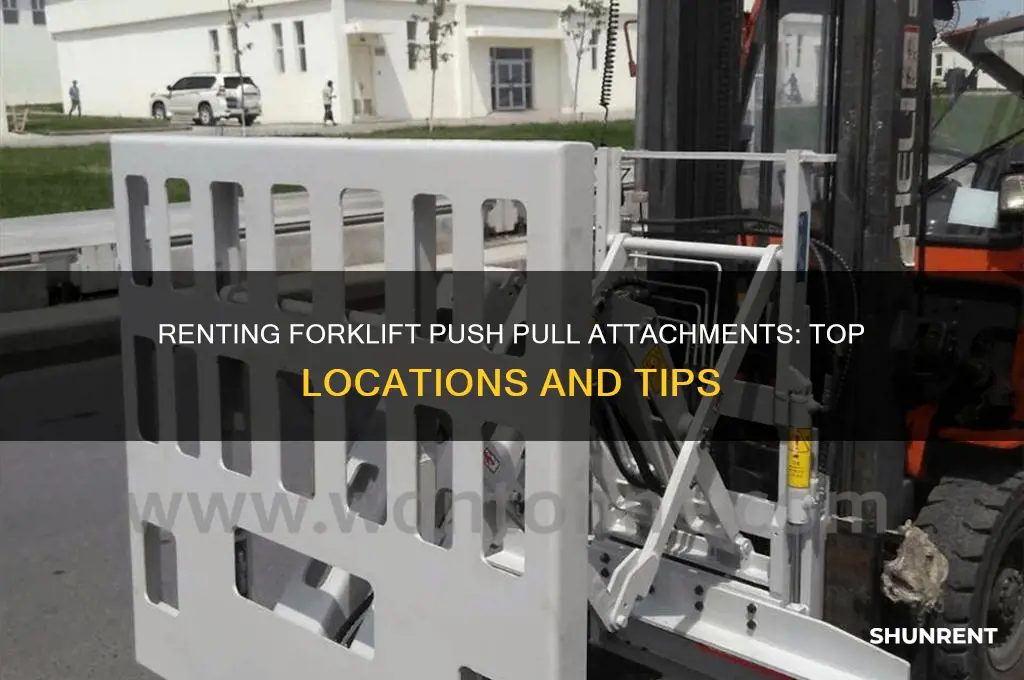 where to rent a push pull attachment for forklift