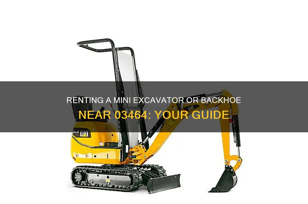 where to rent a small bachoe or excavatonear 03464