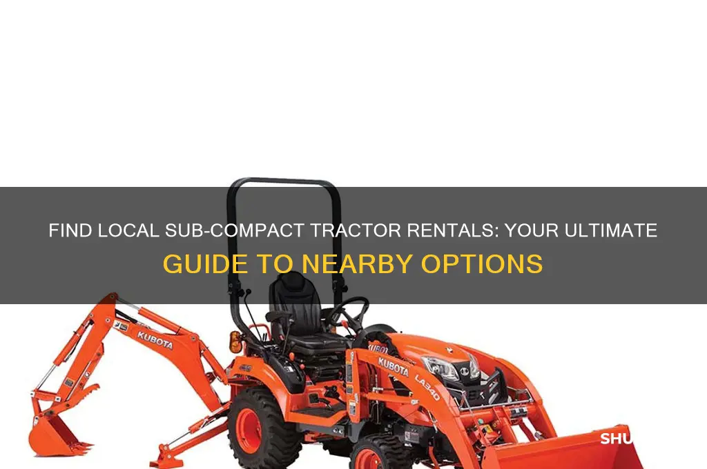 where to rent a sub compact tractor in my area