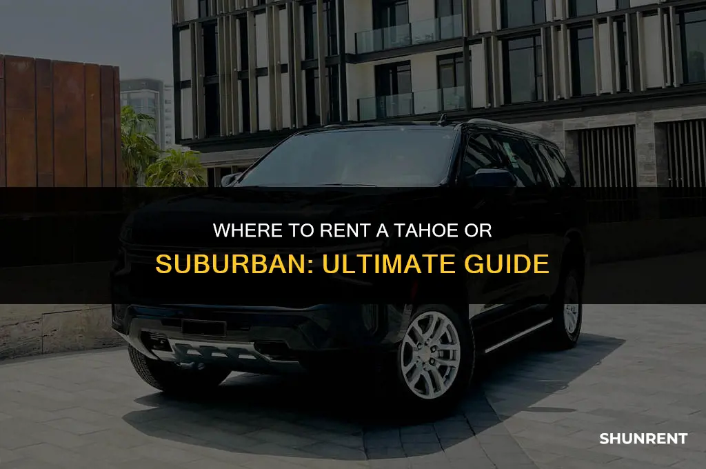 where to rent a tahoe or suburban
