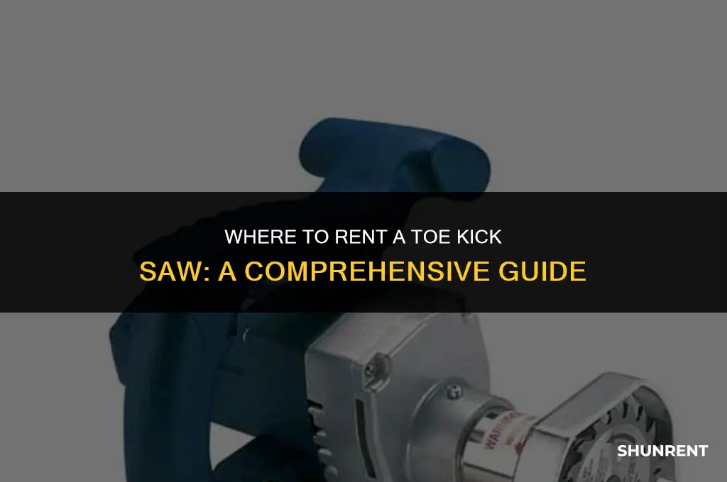where to rent a toe kick saw