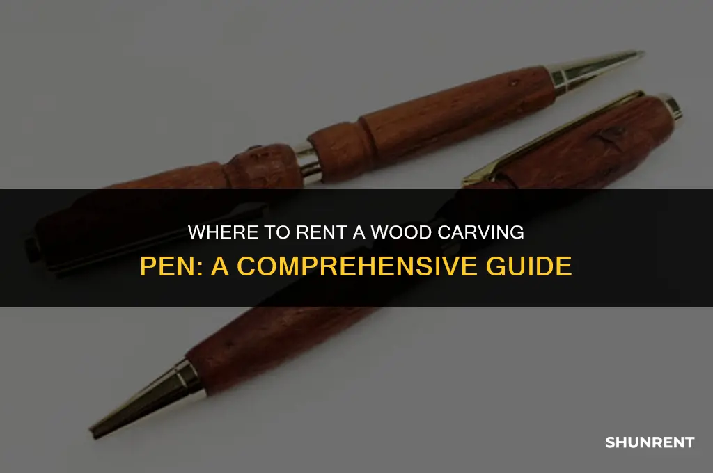 where to rent a wood carving pen