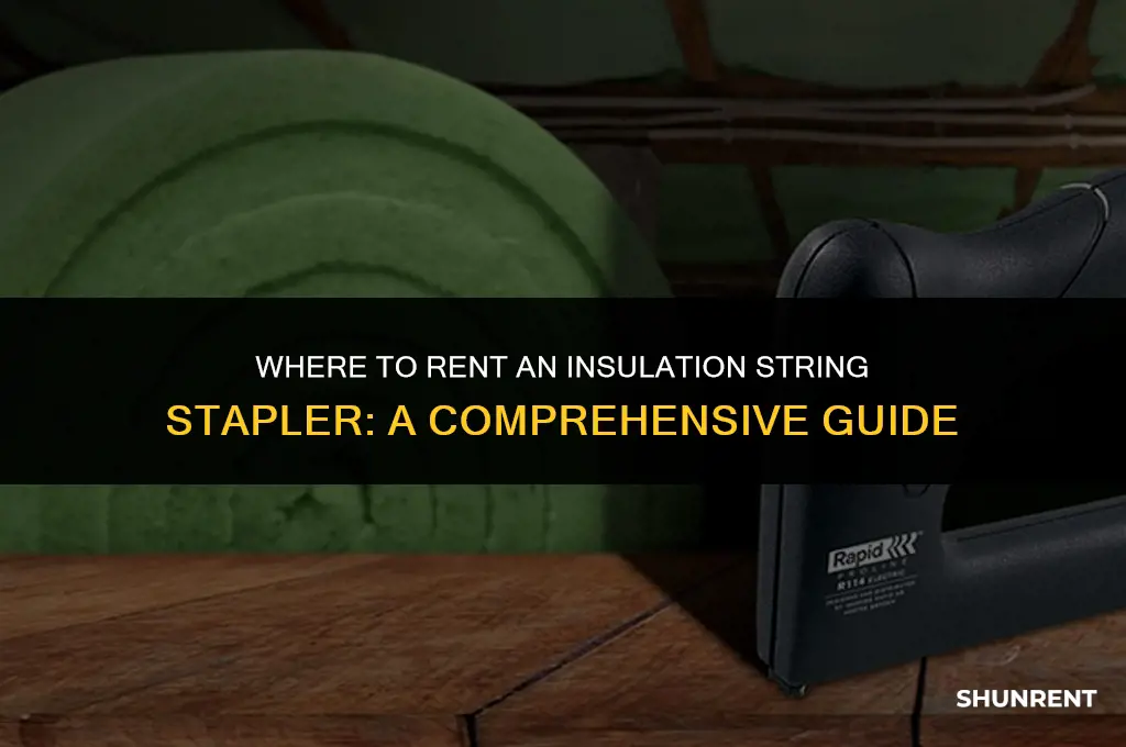 where to rent an insulation string stapler