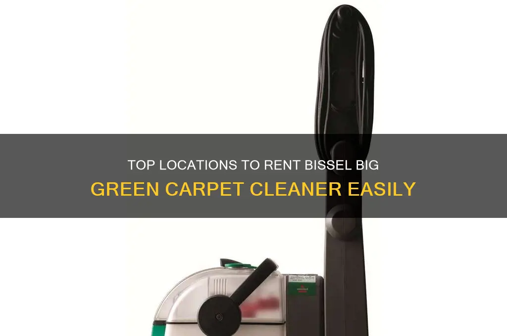 where to rent bissel big green carpet cleaner