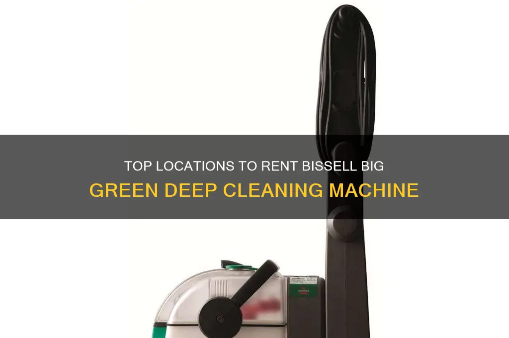 where to rent bissell big green deep cleaning machine