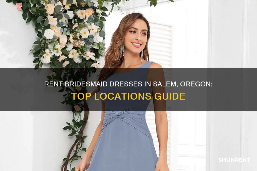 where to rent bridesmaid dresses in salem oregon