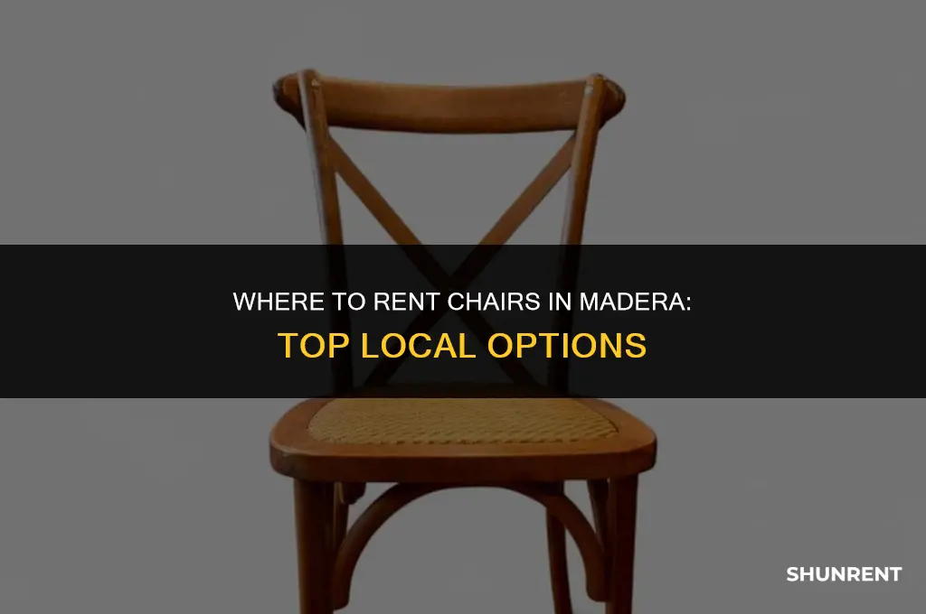 where to rent chairs from in madera