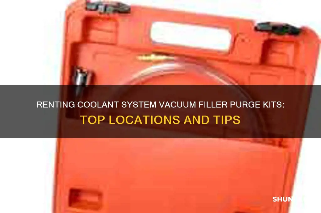 where to rent coolant system vacuum filler purge kit