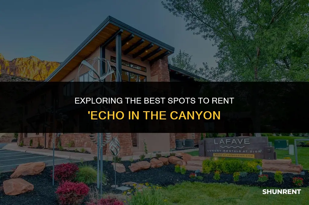 where to rent echo in the canyon