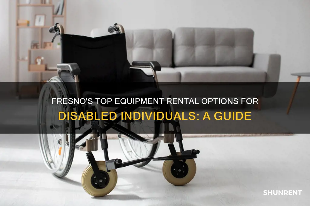 where to rent equipment for disabled person in fresno ca