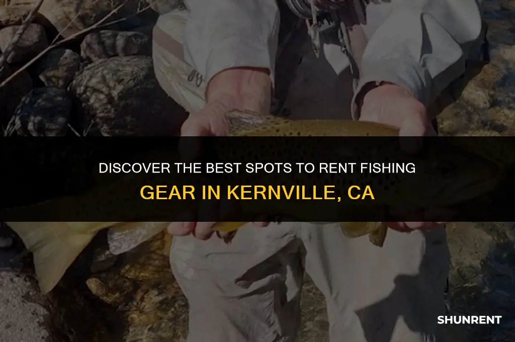 where to rent fishing gear kernville ca