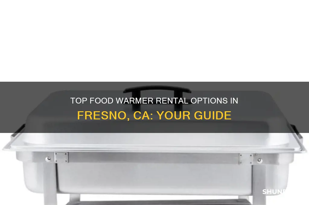where to rent food warmers in fresno ca