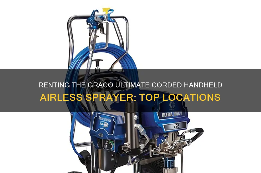 where to rent graco ultimate corded handheld airless sprayer