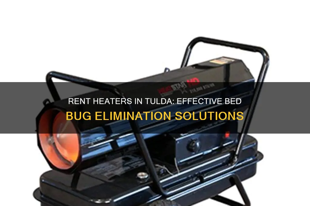 where to rent heater to kill bed bugs in tulda