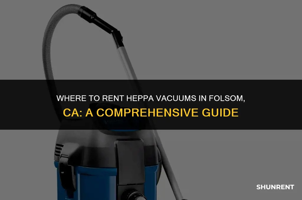 where to rent heppa vaccuum folsom ca