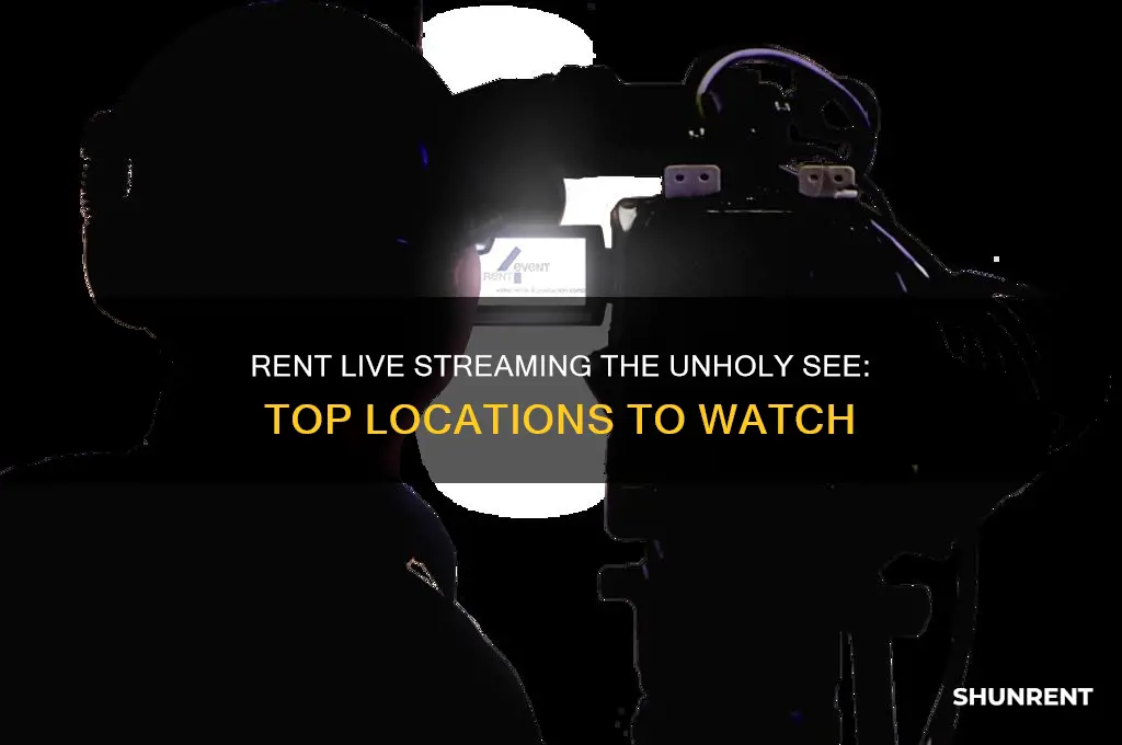 where to rent live streaming the unholy see