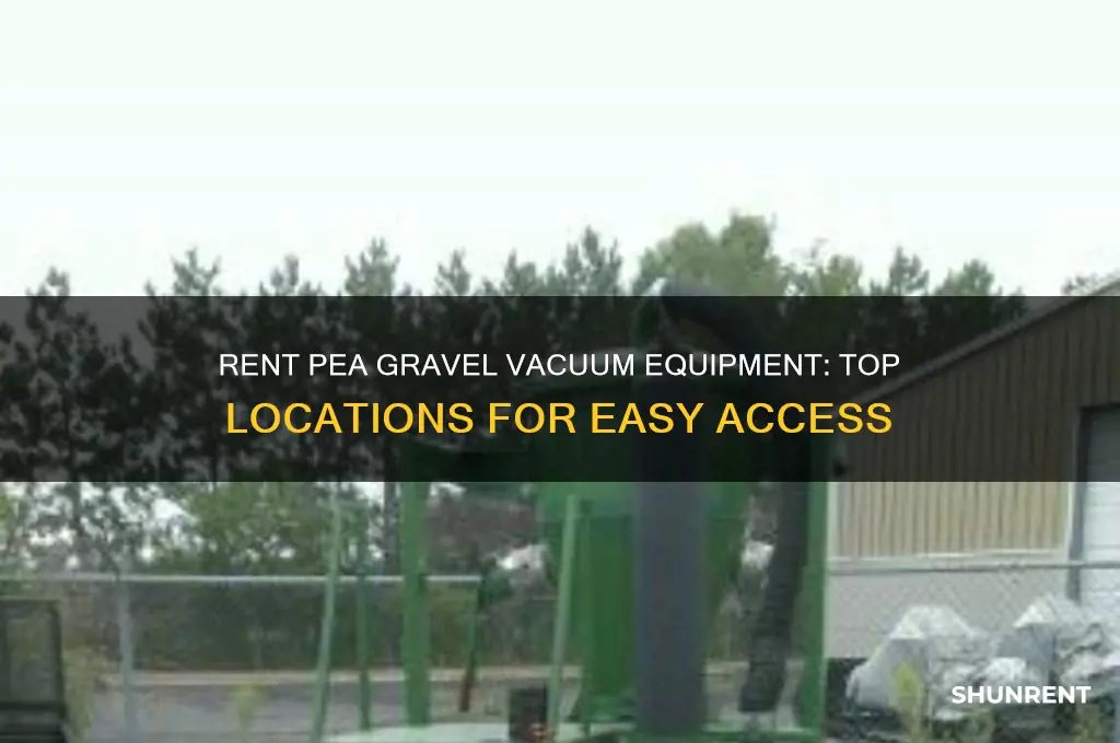 where to rent pea gravel vacuum equipment rental