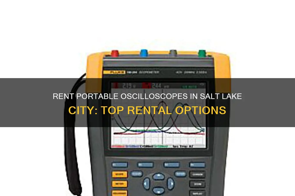 where to rent portable oscilloscope in salt lake city utah