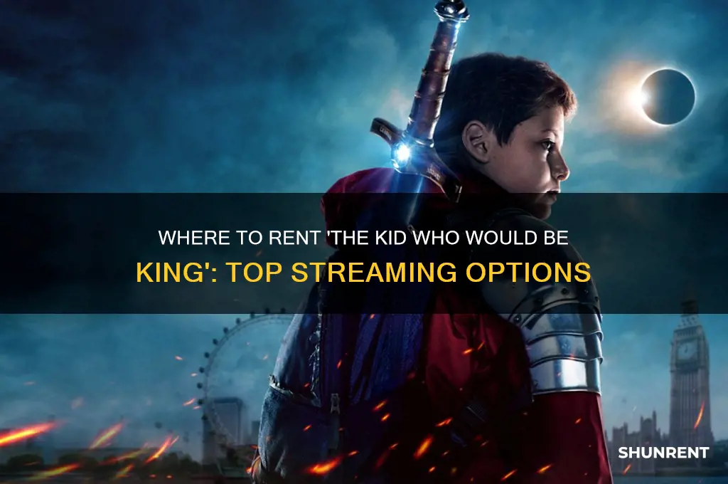 where to rent the kid who would be king