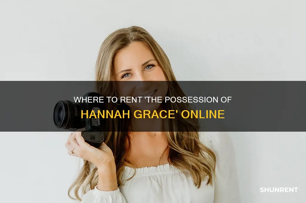 where to rent the pocession of hannah grace