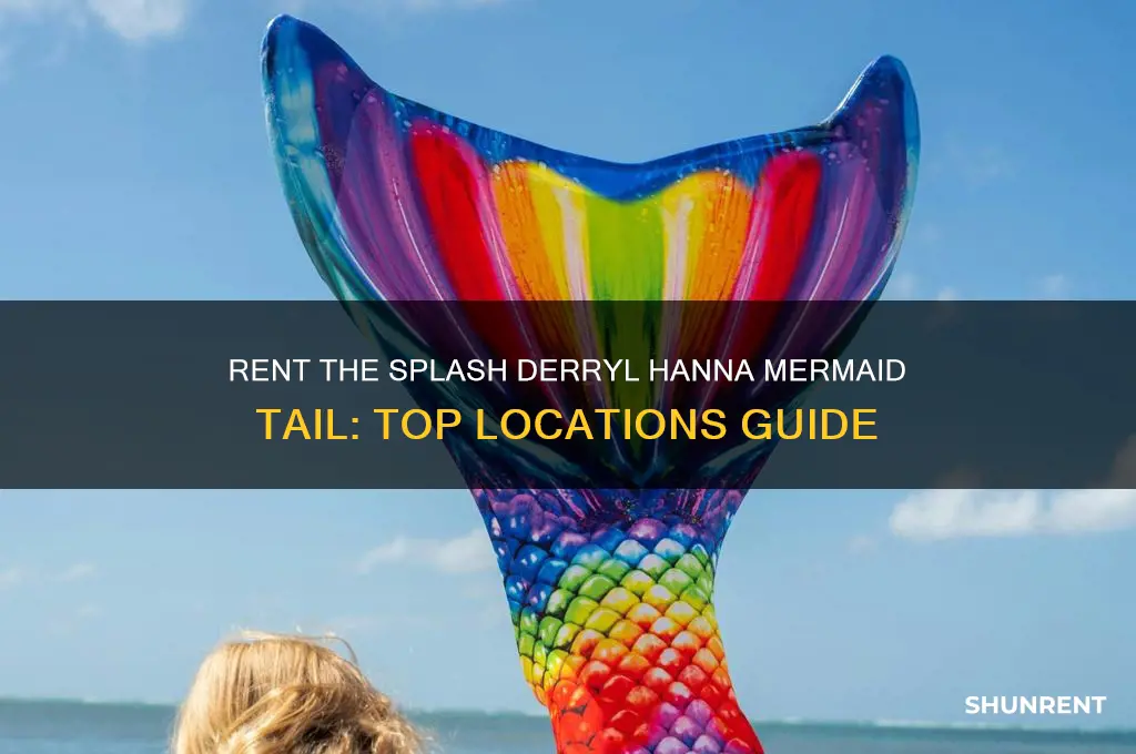 where to rent the splash derryl hanna mermaid tail