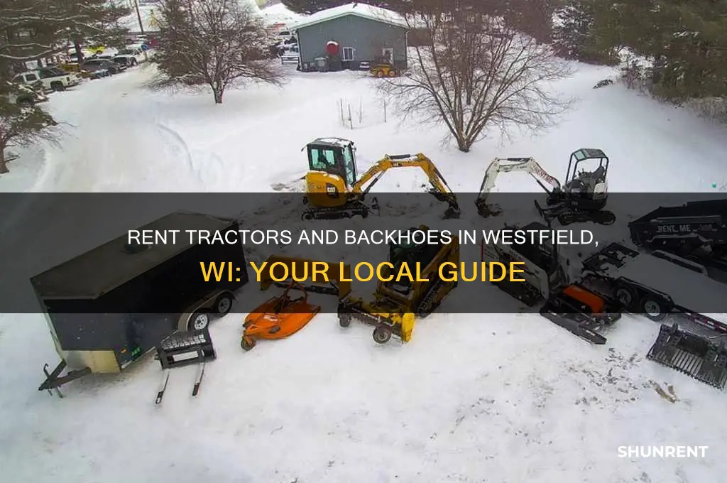 where to rent tractor and backhoe westfield wis