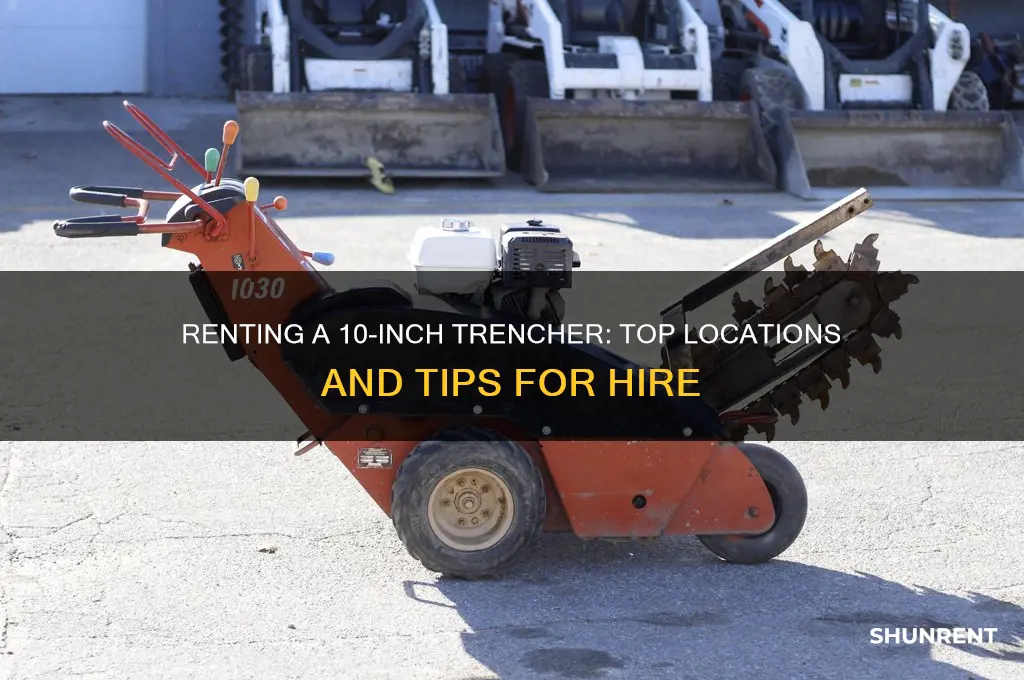 where to rent trencher 10 inch wide blade