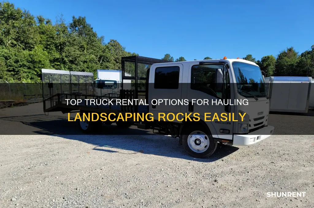 where to rent truck to haul landscaping rocks