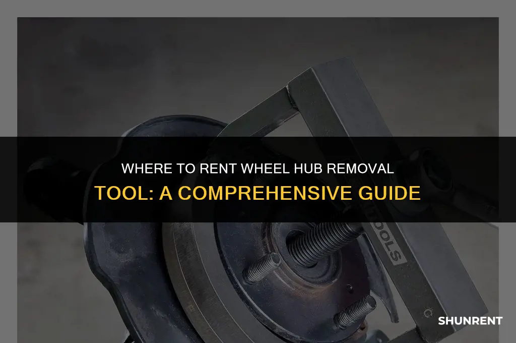 where to rent wheel hub removal tool