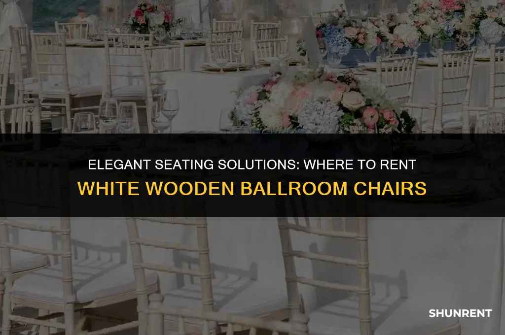 where to rent whire wooden ballroom chairs
