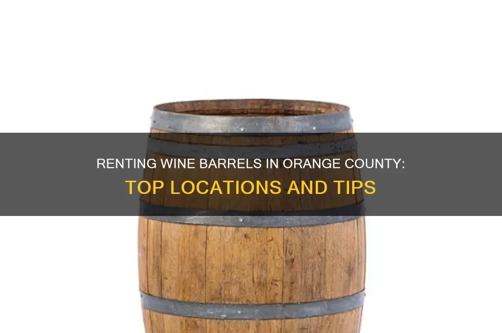where to rent wine barrels in orange county