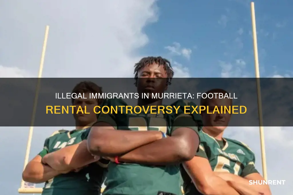 which football are the illegal immigrants at rent in murrieta
