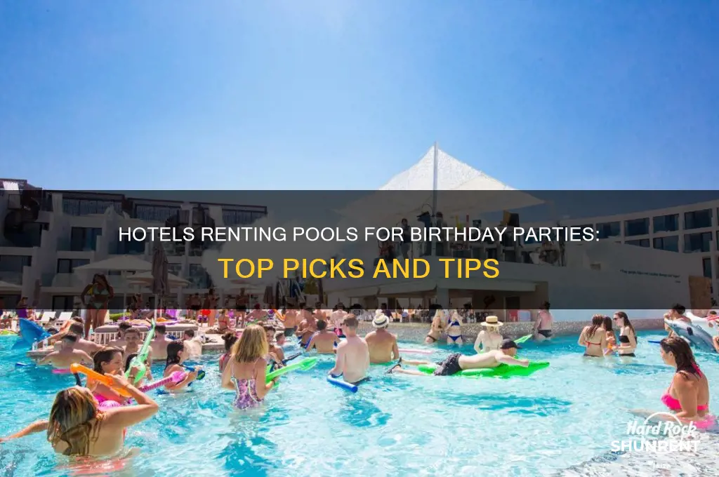 which hotels rent the pools for birthday parties