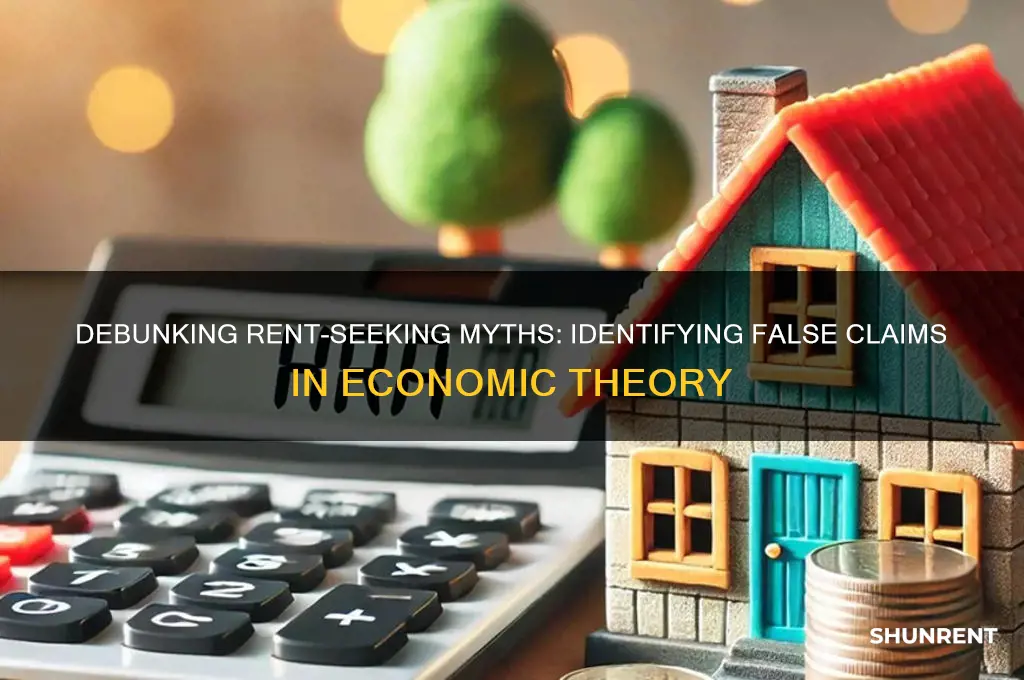which of the following statements about rent seeking is false