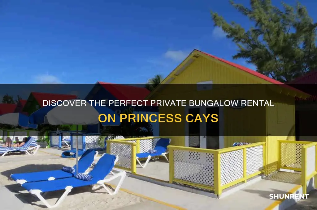 which private bungalow to rent on princess cay
