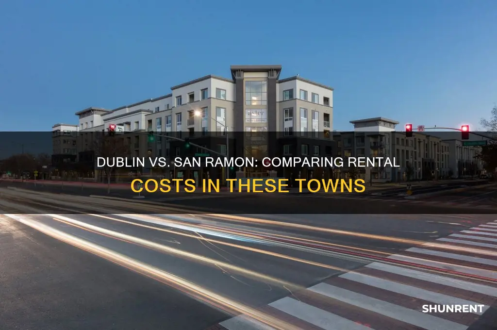 which town has higher rent dublin or san ramon ca