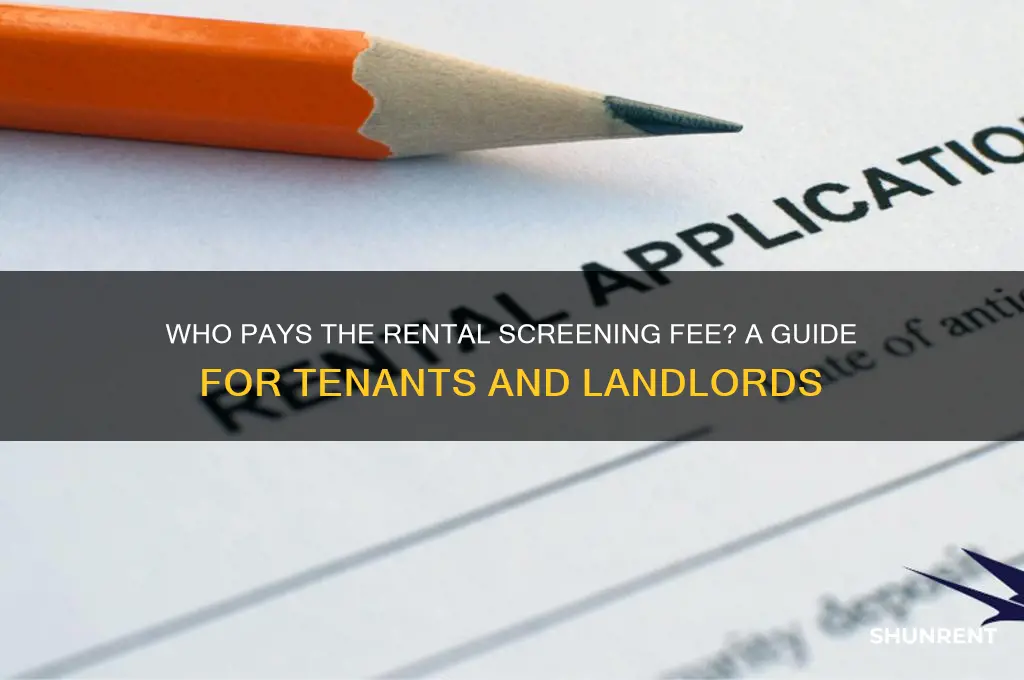 who fills out the applocation to rent screening fee