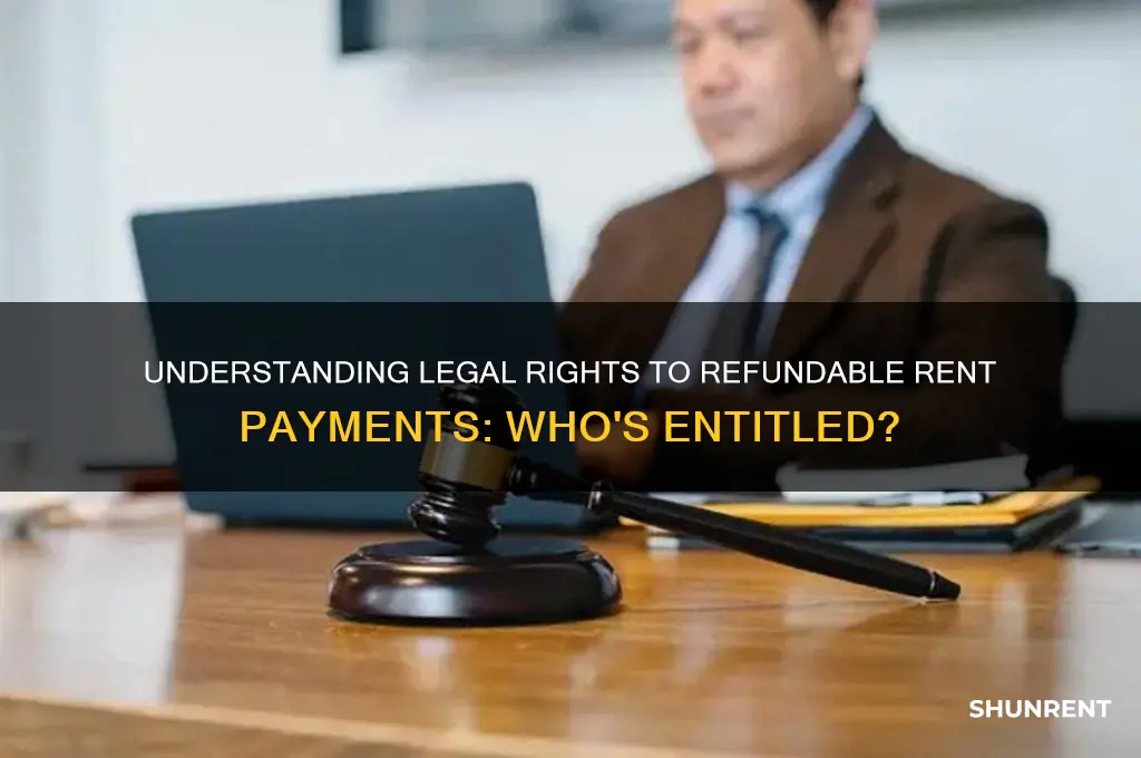 who has a legal right to refundable rent payments